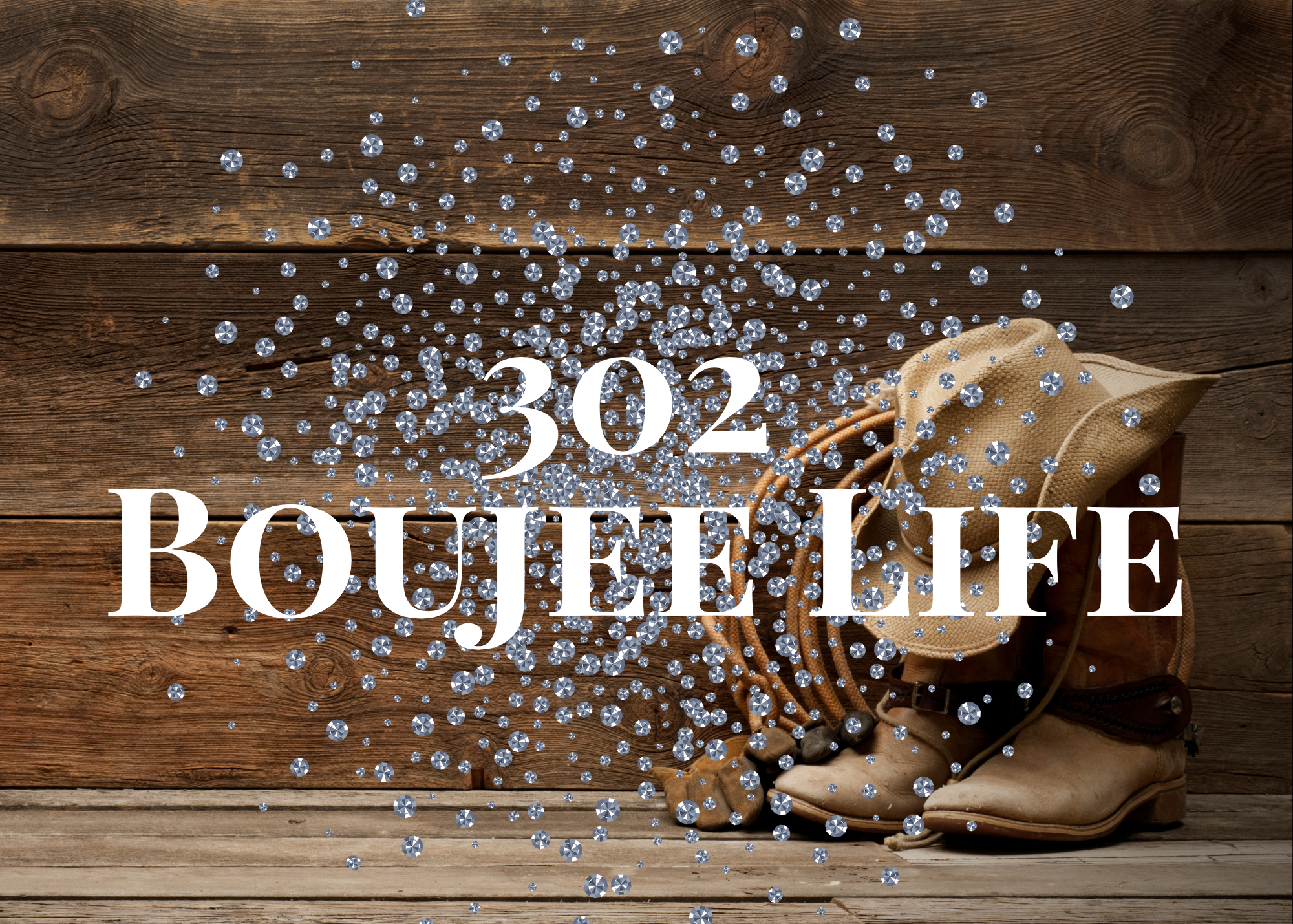 302 Boujee Life